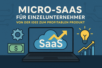 Micro-SaaS für Einzelunternehmer: Von der Idee zum profitablen Produkt